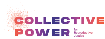 Collective Power for Reproductive Justice