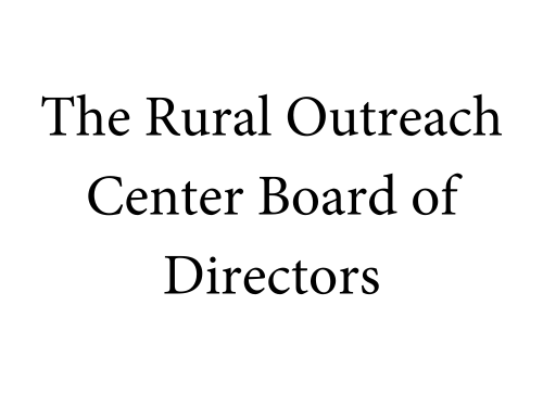 The Rural Outreach Center Board of Directors