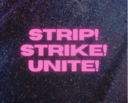 Strip! Strike! Unite!