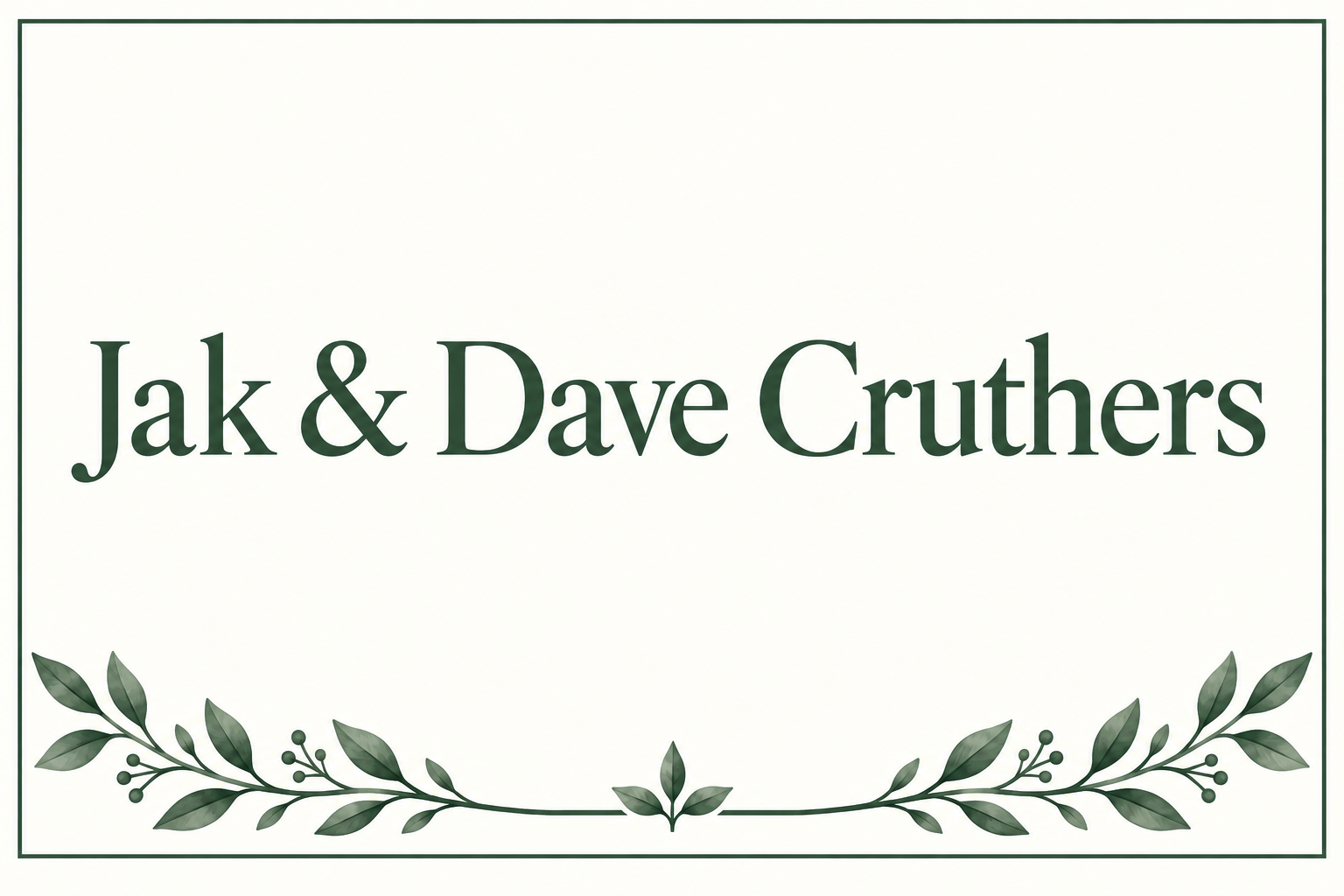 Jak and Dave Cruthers