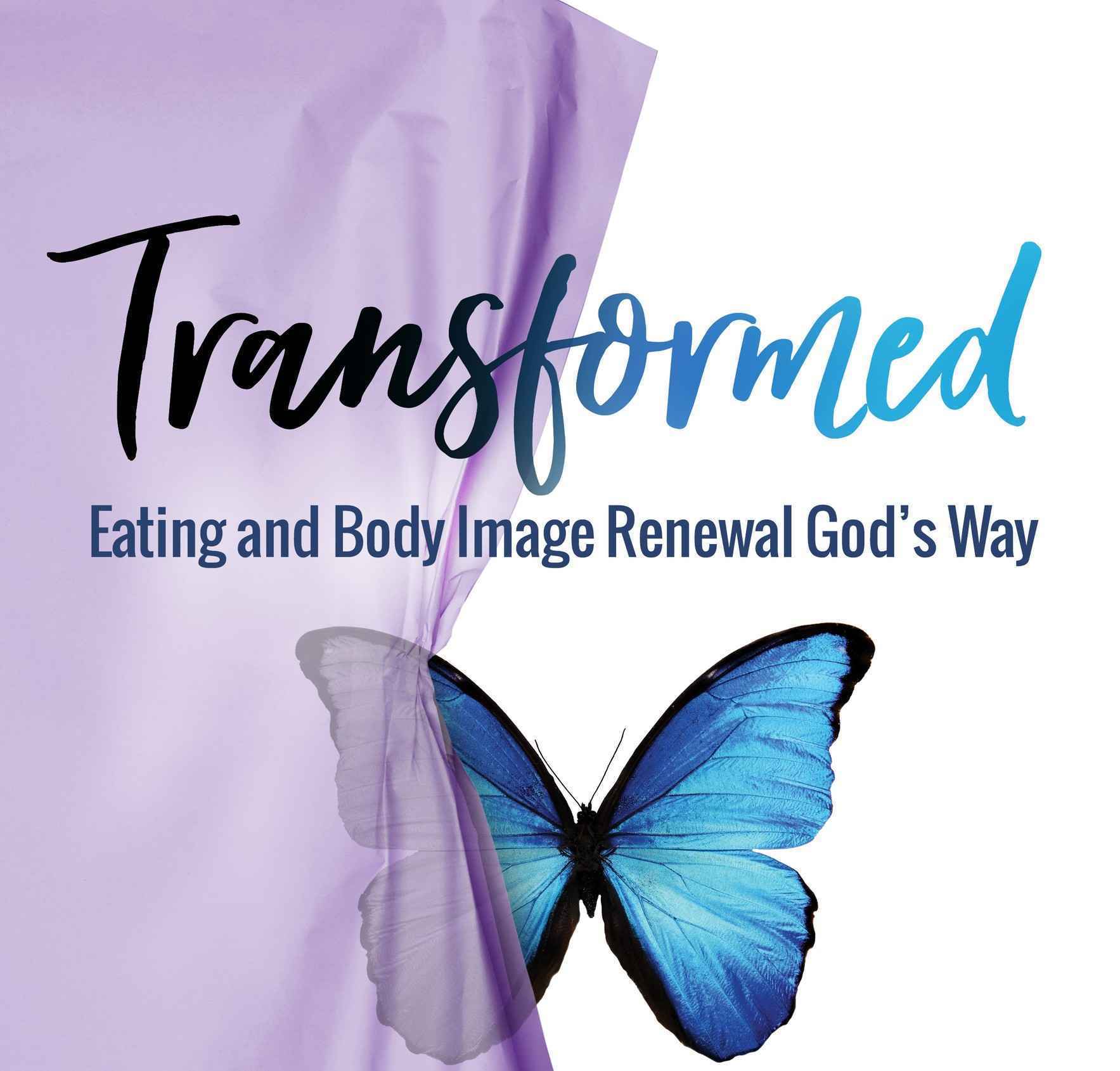 "Transformed - Eating and Body Image Renewal God's Way" Winter 2021 image
