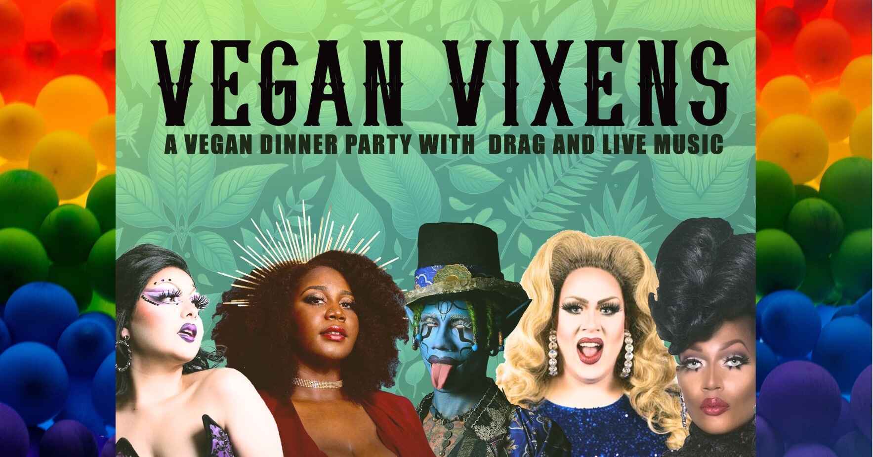 Vegan Vixens: A Vegan Dinner Party with Drag + Live Music! image