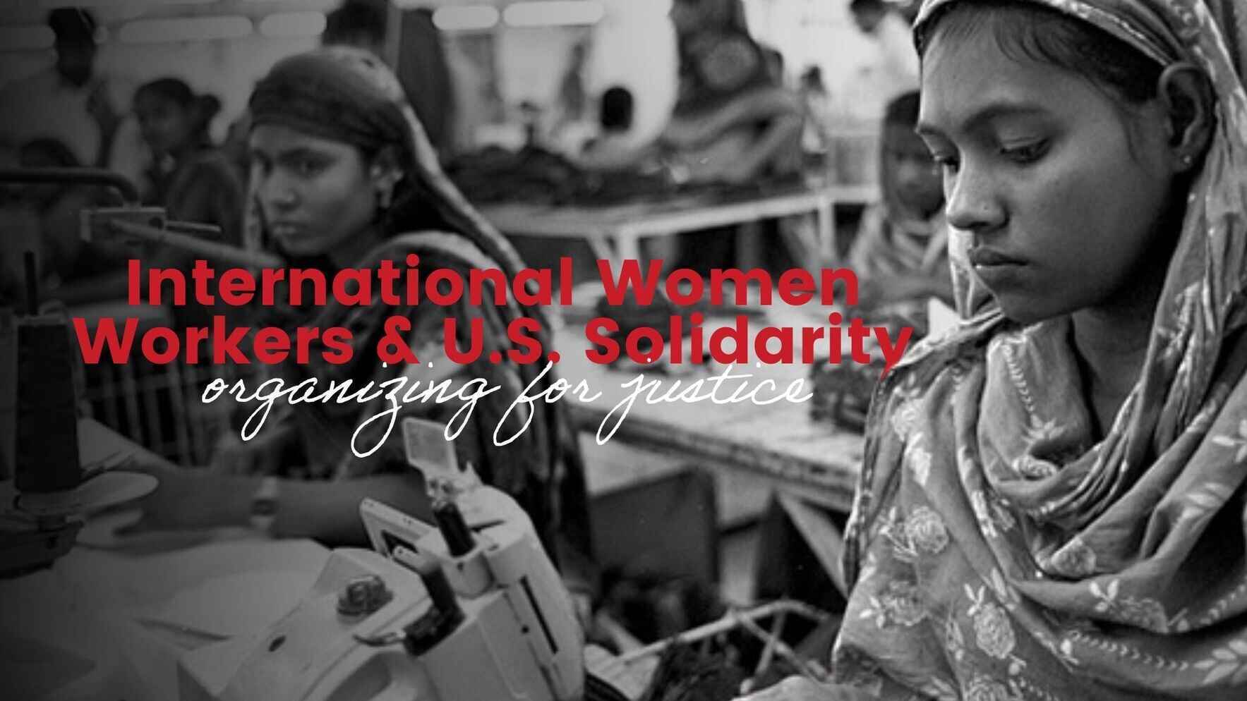 International Women Workers & U.S. Solidarity: Organizing for Justice image