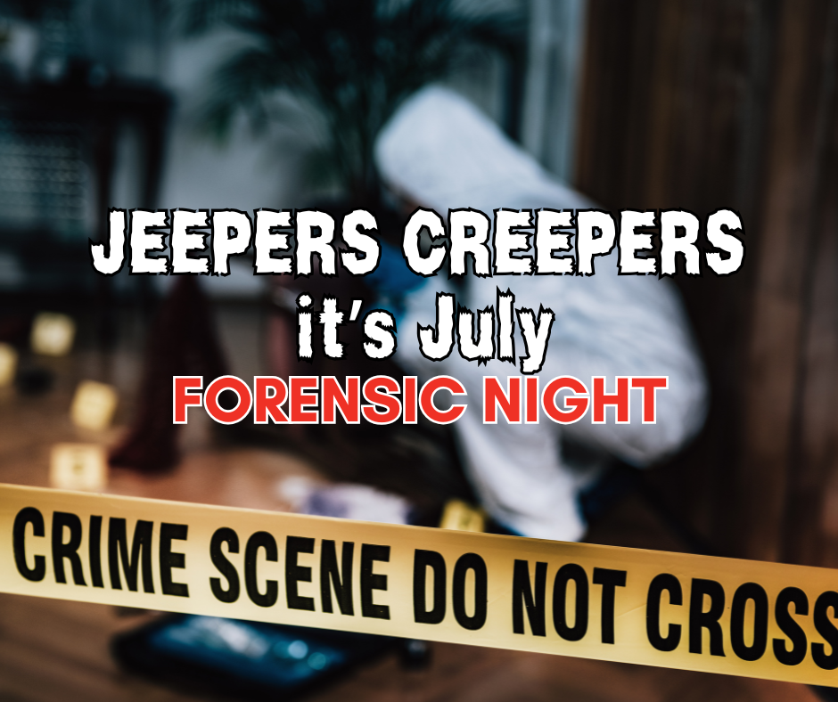 Jeepers Creepers It's July - Forensic Night image