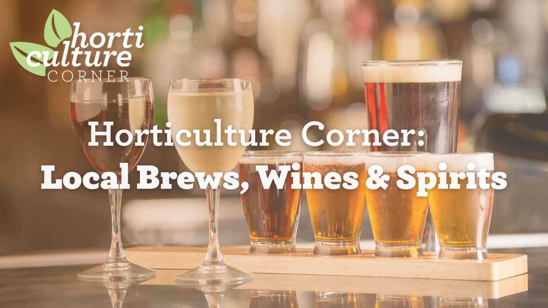 Horticulture Corner: Local Brews, Wines & Spirits image
