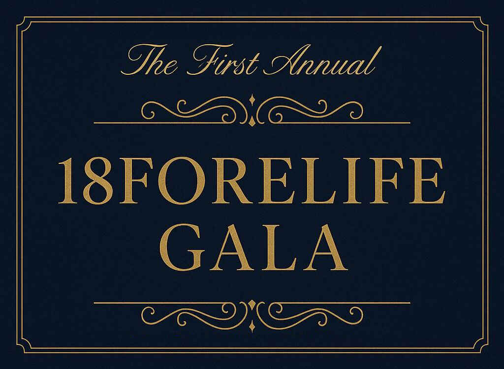 The First Annual 18 FORE Life Gala image