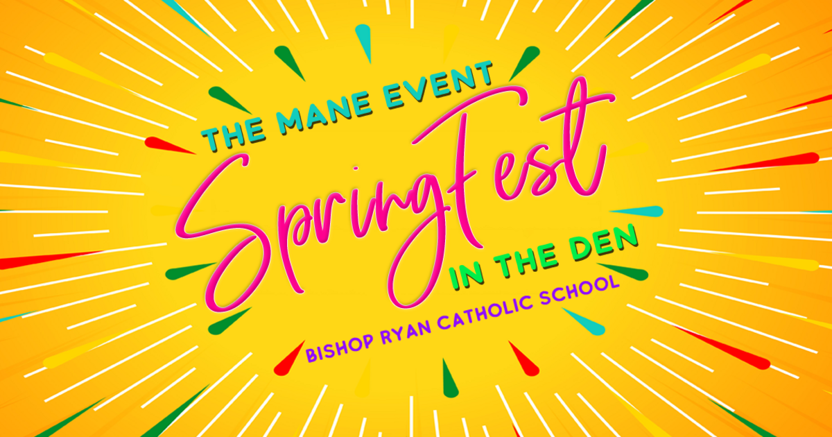 BISHOP RYAN CATHOLIC SCHOOL - The Mane Event: SpringFest in the Den 2026