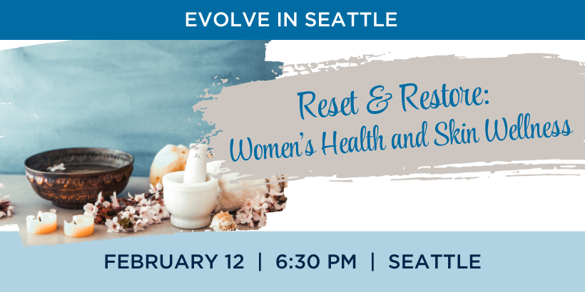 West - PNW - Evolve in Seattle - Women's Wellness Series, Reset & Restore: Women’s Health and Skin Wellness - 2026 image