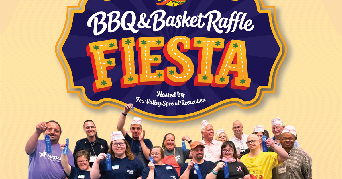 Fox Valley Special Recreation Foundation - 2026 BBQ & Basket Raffle Fiesta