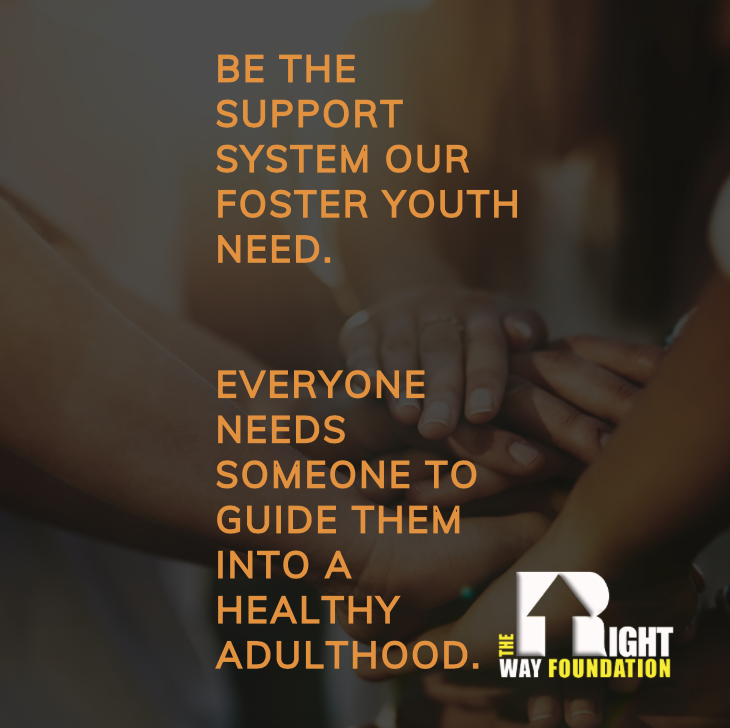 The RightWay Foundation Be the support system our foster youth need!