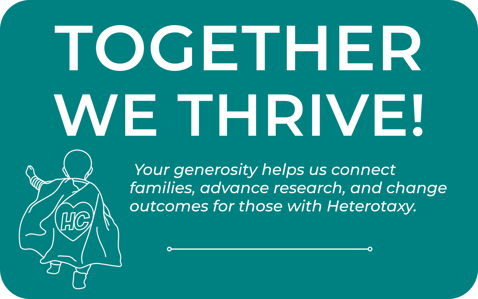 Because no family should have to face Heterotaxy alone. image