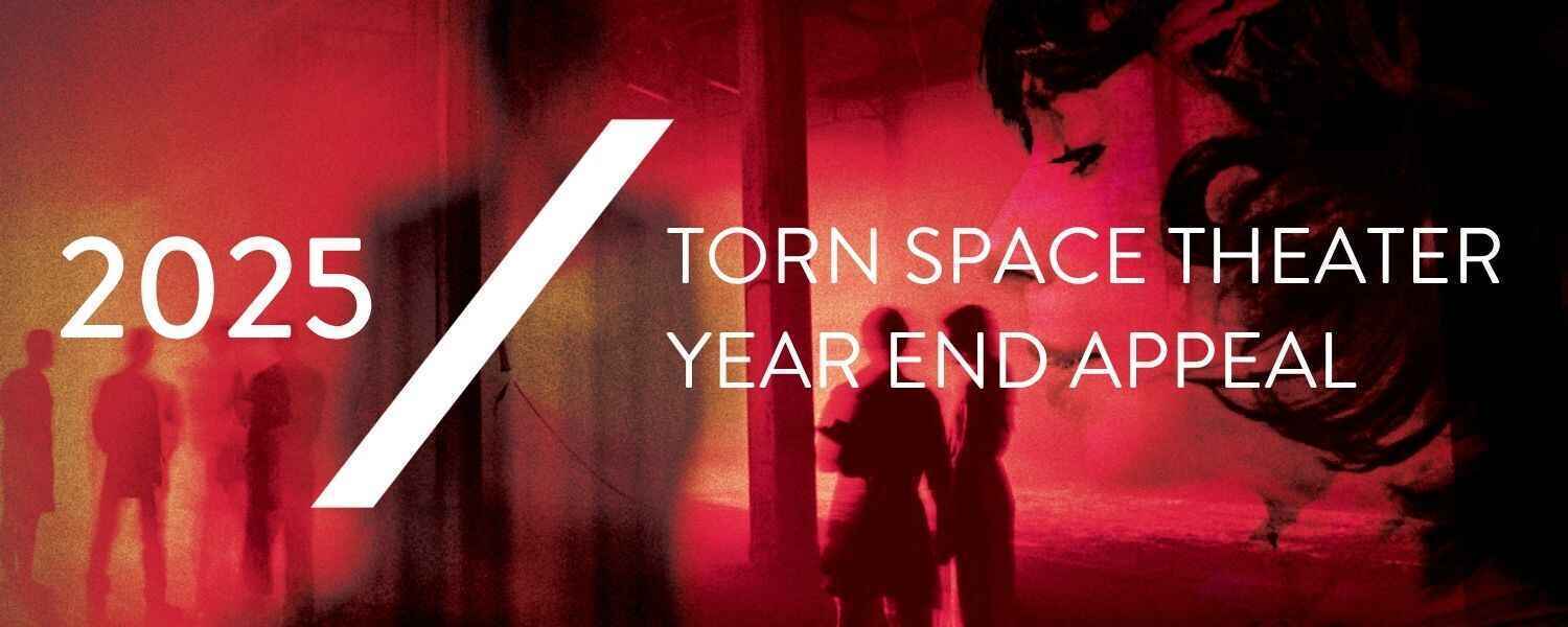Support Torn Space Theater's 2025 Year End Appeal image