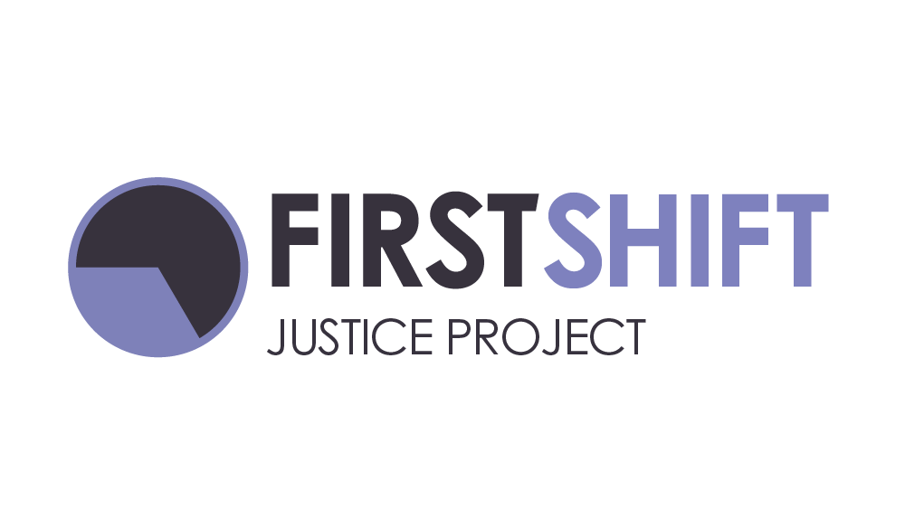 First Shift Justice Project
